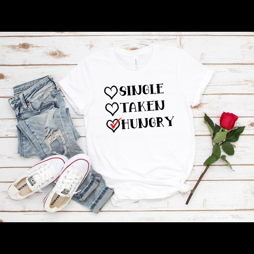 Single Taken Hungry T-shirt’s
